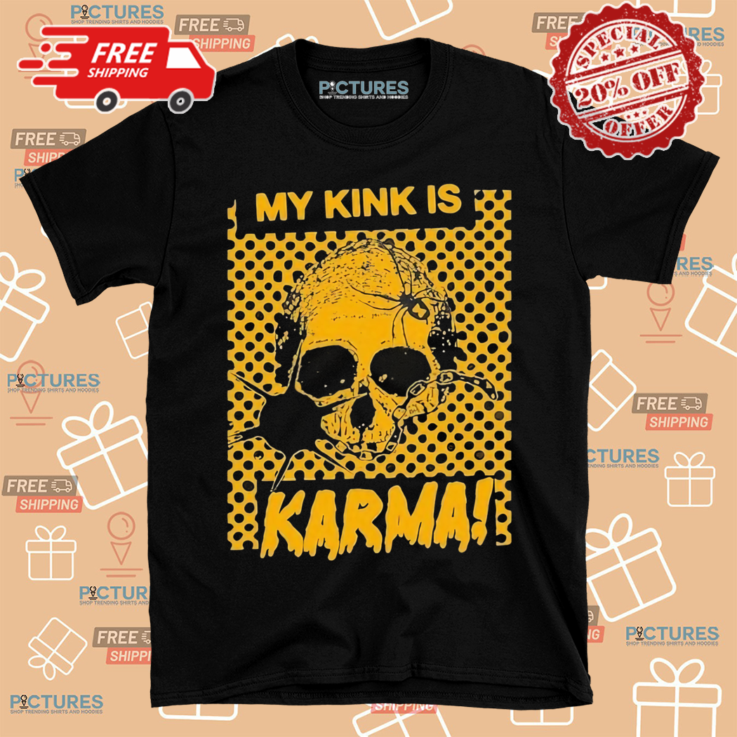 My Kink Is Karma Skull Shirt