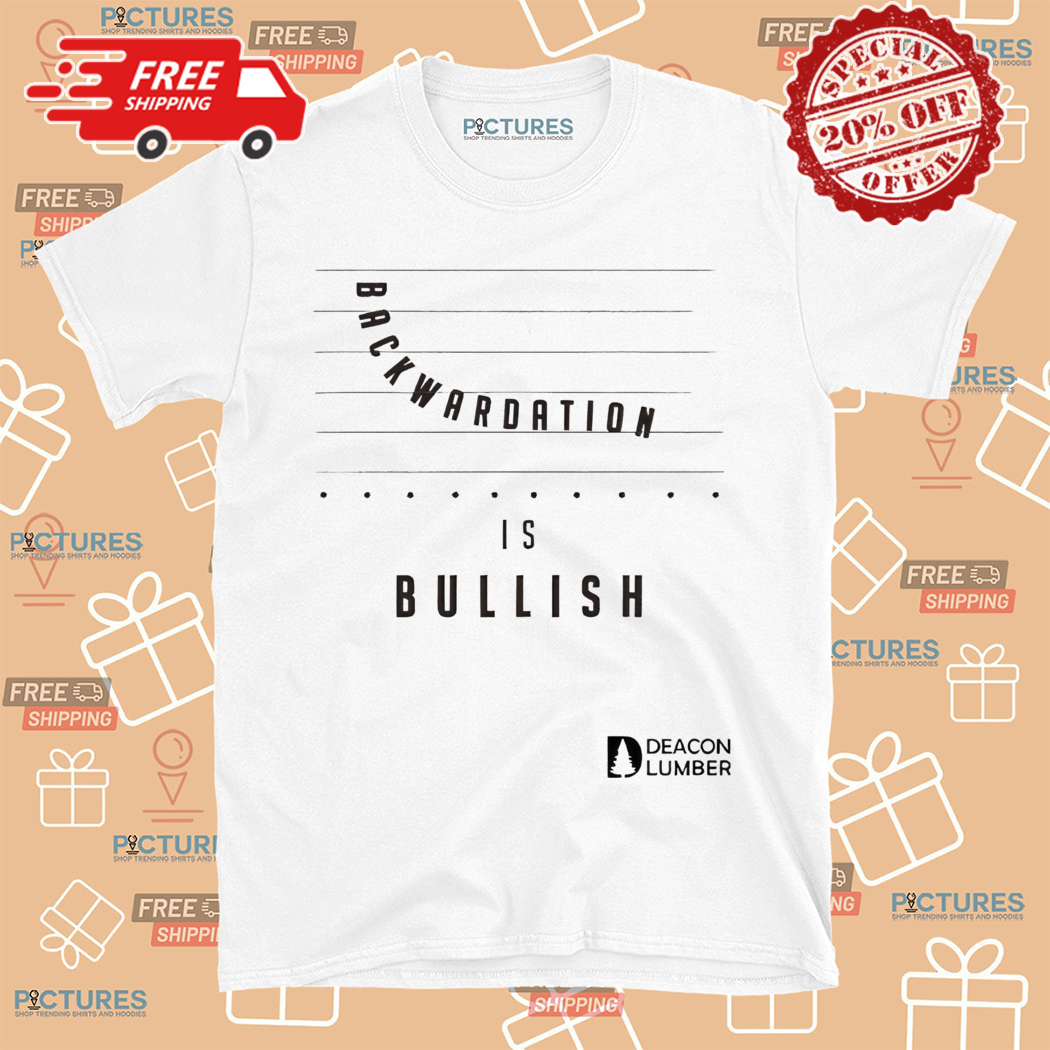 Backwardation Is Bullish Shirt