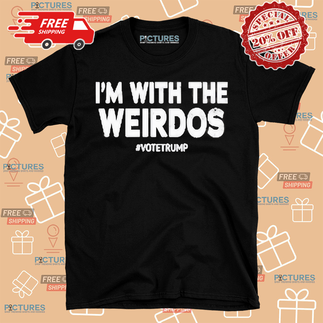I Am With The Weirdos Shirt