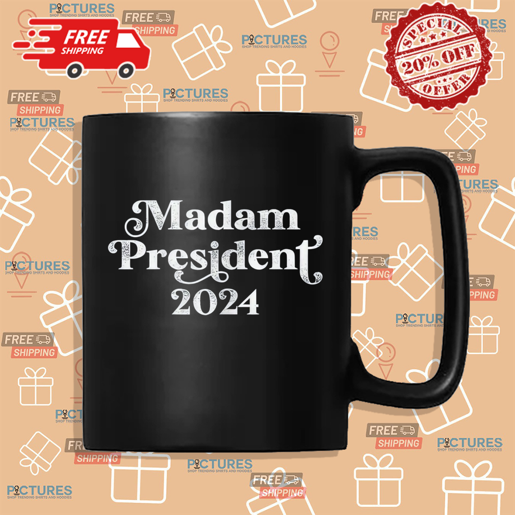 Madam President 2024 Shirt Madam President 2024 Shirt