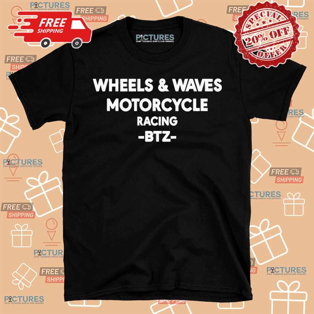 Wheels And Waves Motorcycle Racing Btz Shirt