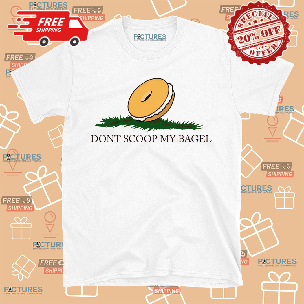 Do Not Scoop My Bagel Shirt