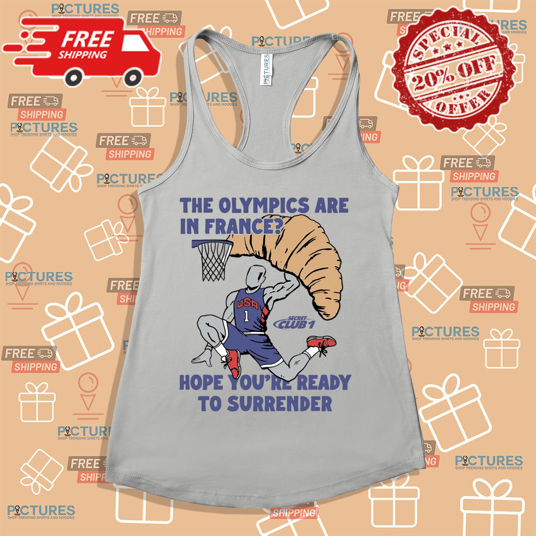 USA Champion The Olympics Are In France Hope You Are Ready To Surrender Shirt USA Champion The Olympics Are In France Hope You Are Ready To Surrender Shirt