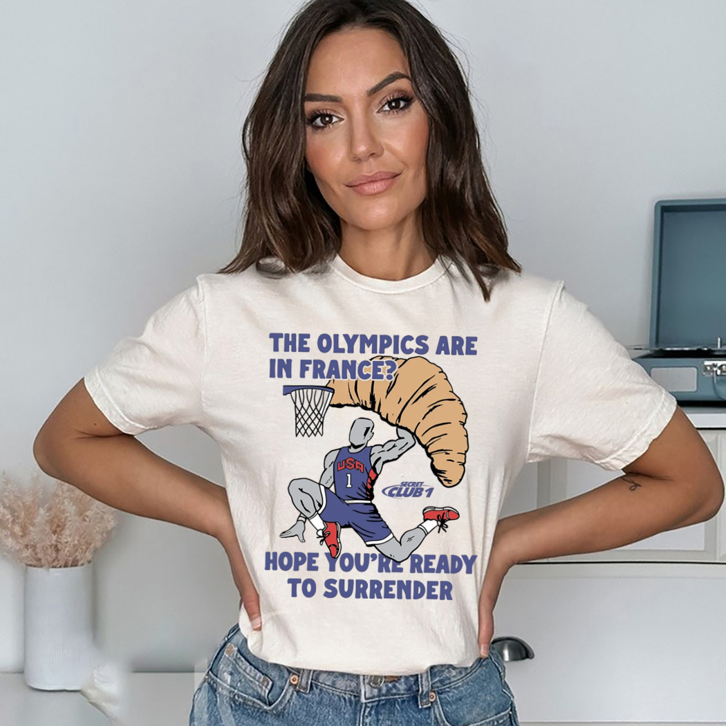 USA Champion The Olympics Are In France Hope You Are Ready To Surrender Shirt USA Champion The Olympics Are In France Hope You Are Ready To Surrender Shirt