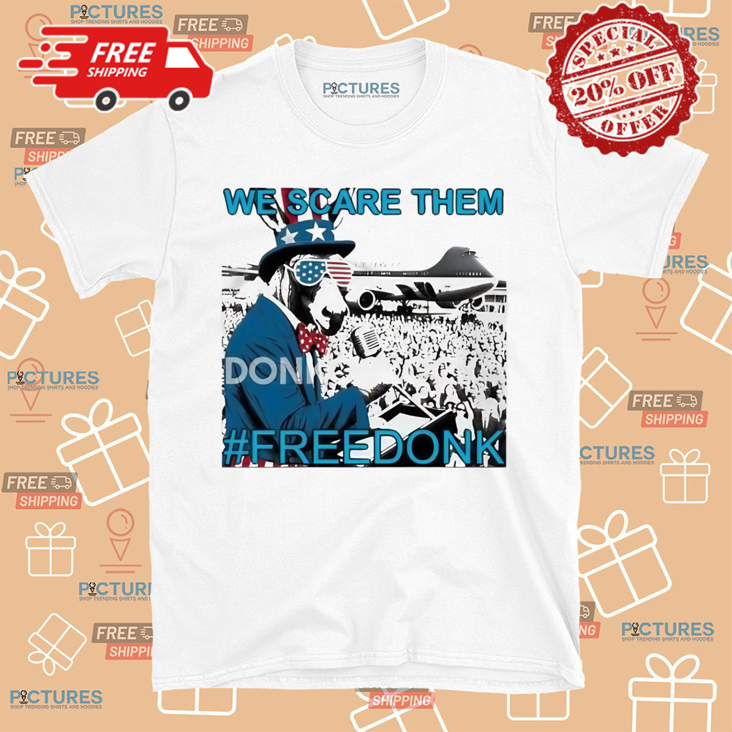 We Scare Them Donkoclock Freedom Shirt