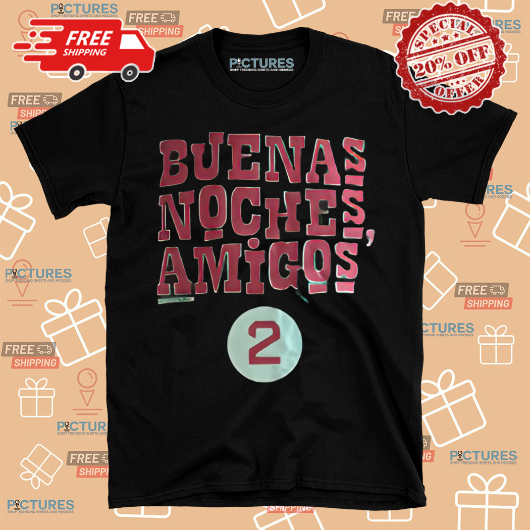 Buenas Noches Amigos Shirt