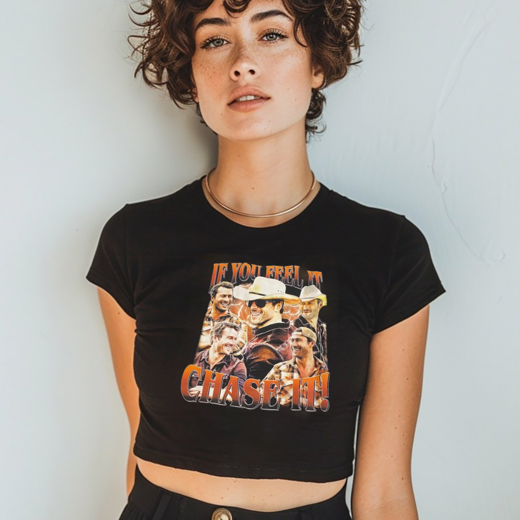 If You Feel It Chase It Glen Powell Tyler Owens Twisters Shirt If You Feel It Chase It Glen Powell Tyler Owens Twisters Shirt