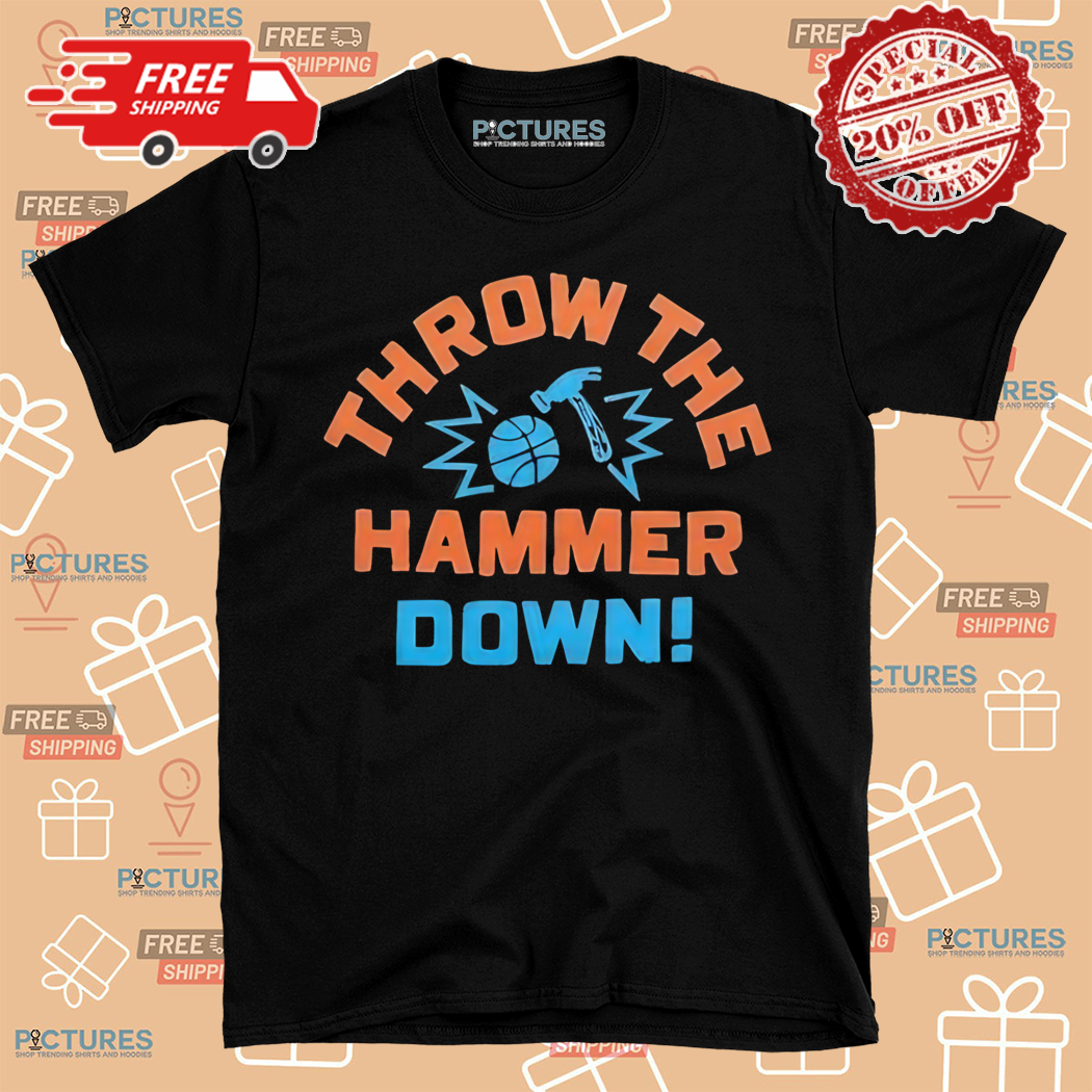 Throw The Hammer Down Shirt