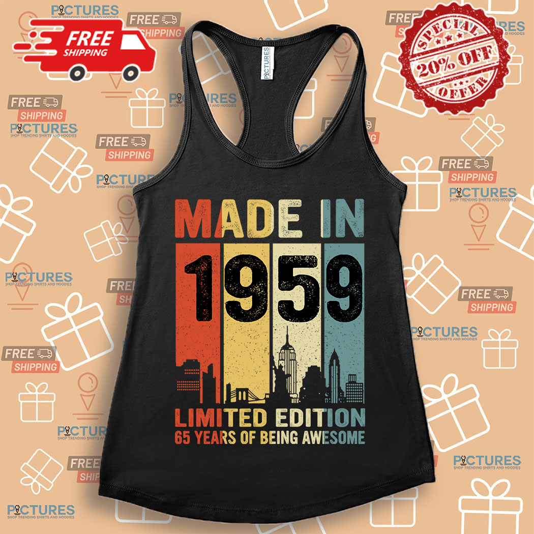 3-386308 Made In 1959 Limited Edition 65 Years Of Being Awesome Vintage Shirt 2 Picturestees Customized Gifts