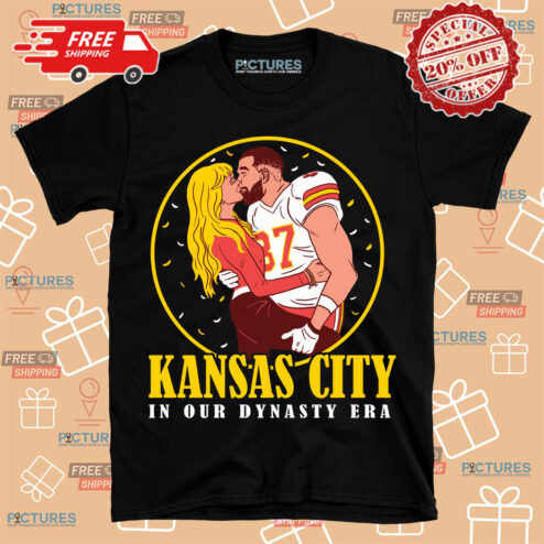 Kansas City In Our Dynasty Era Travis Kelce Taylors Shirt