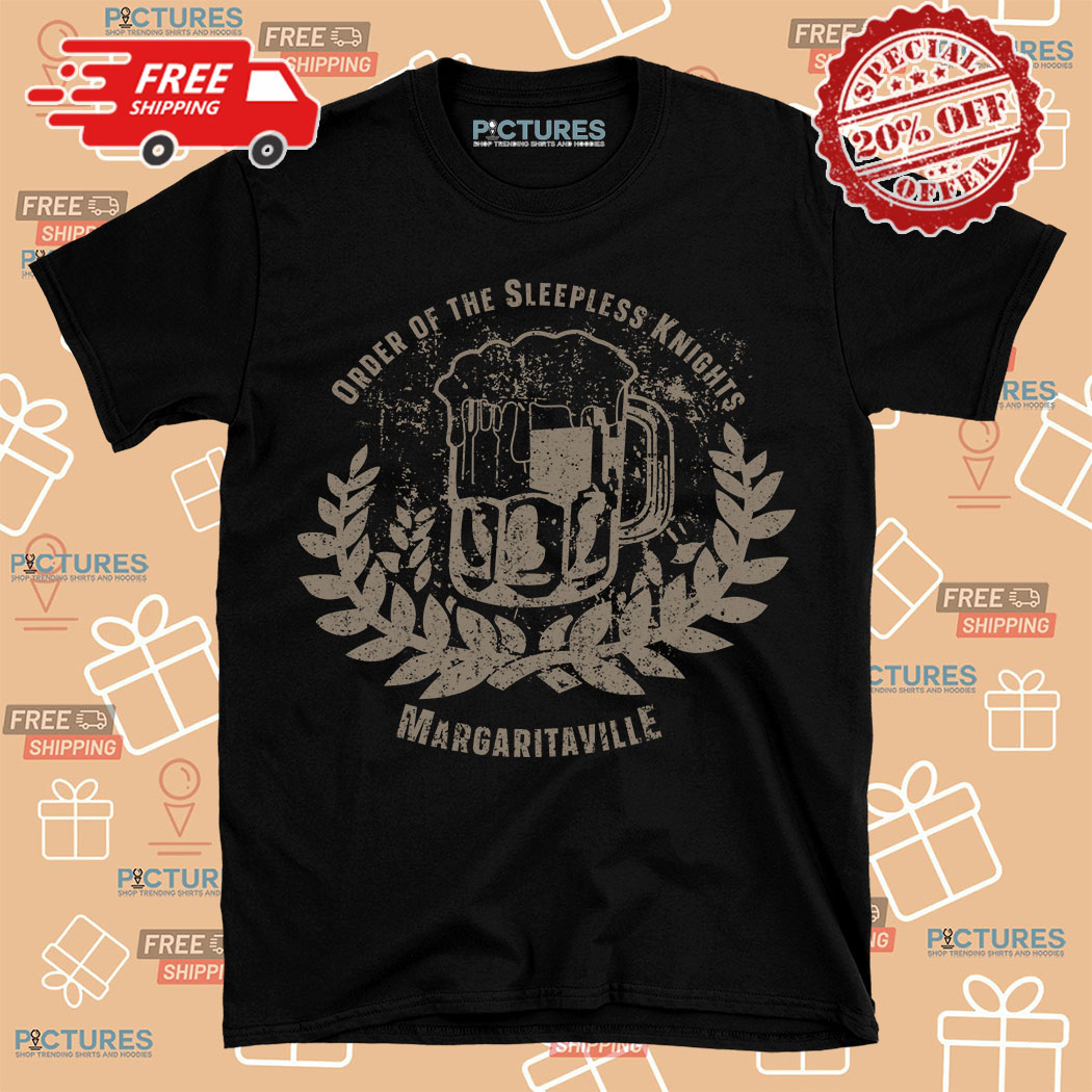 Beer Order Of The Sleepless Knights Margaritaville Vintage Shirt