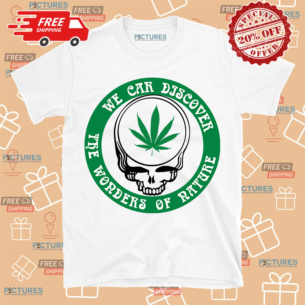 Grateful Dead Weeb We Can Discover The Wonders Of Nature T-Shirt