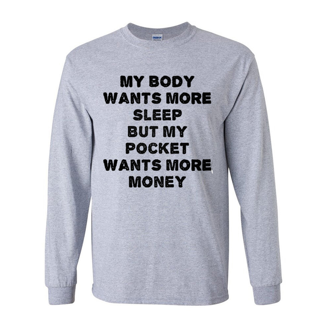 My Body Wants More Sleep But My Pocket Wants More Money Shirt My Body Wants More Sleep But My Pocket Wants More Money Shirt