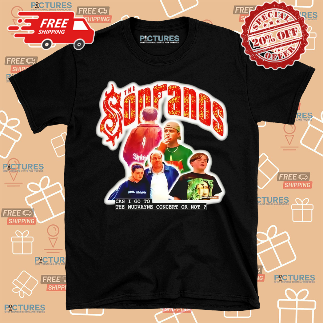 The Sopranos Can I Go To The Mudvayne Concert Or Not Shirt