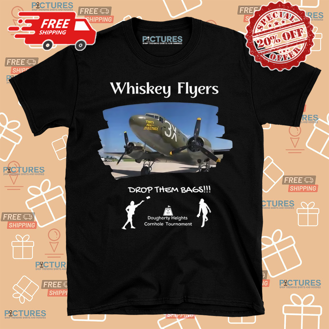 Whiskey Flyers Drop Them Bags Shirt