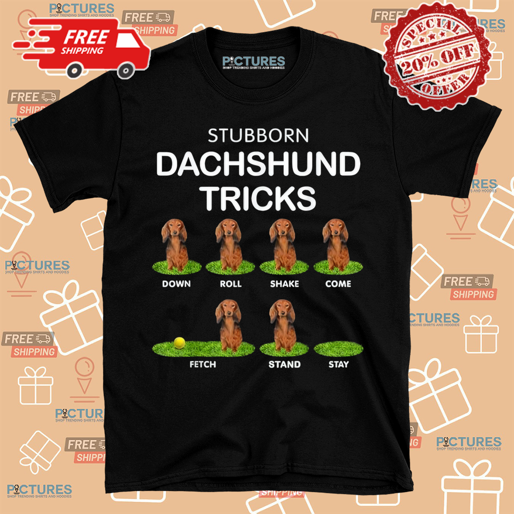 Stubborn Dachshund Tricks Shirt