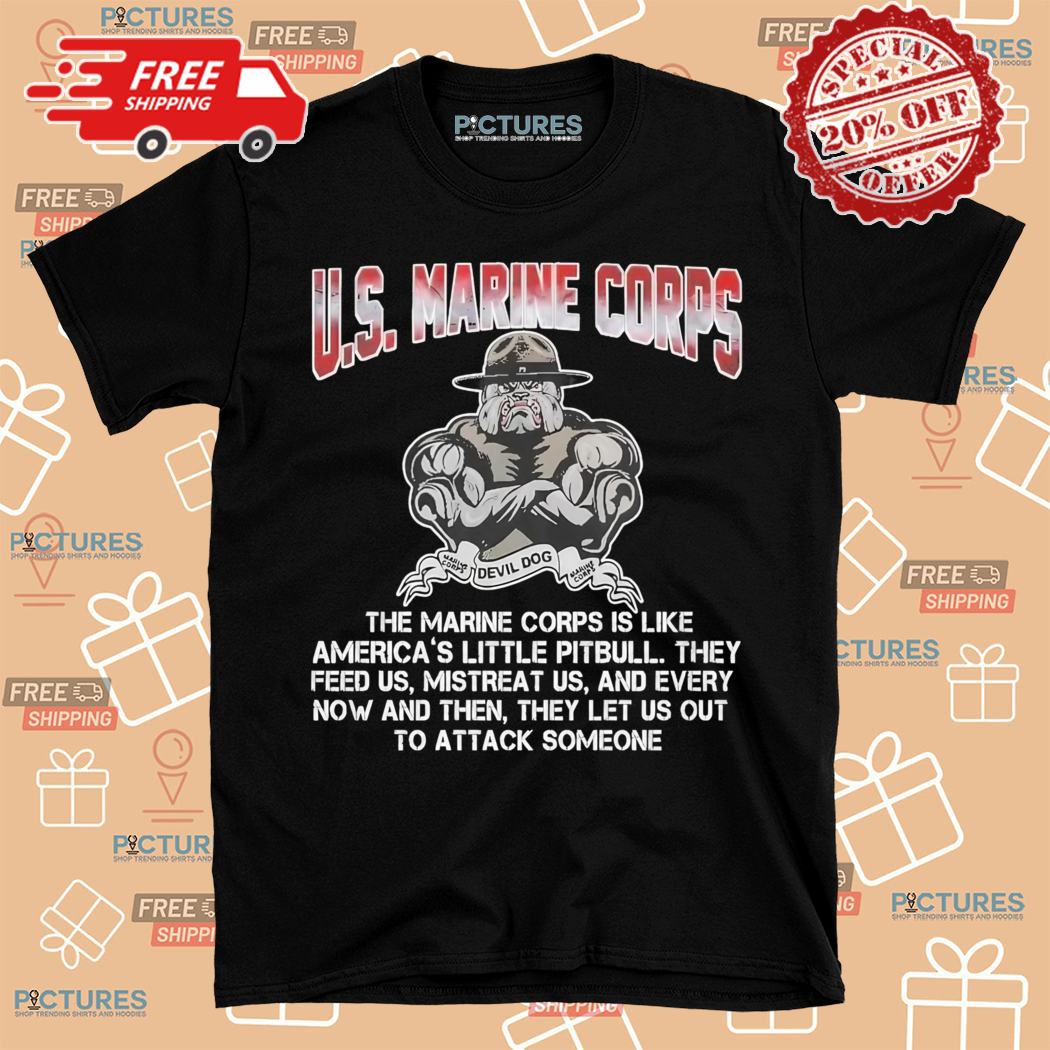 US Marine Corps The Marine Corps Is Like Americas Little Pittbull Shirt