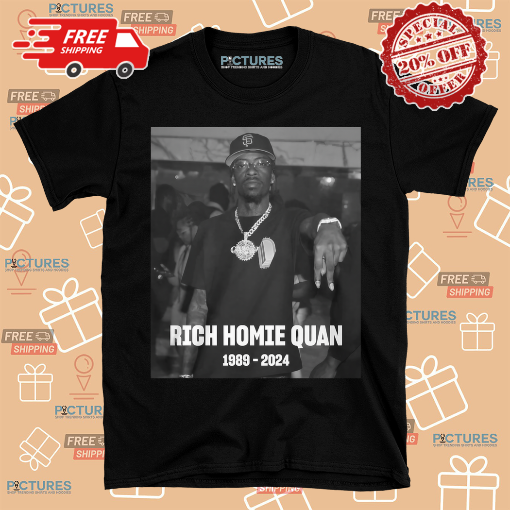 RIP Rich Homie Quan 1989 2024 Shirt