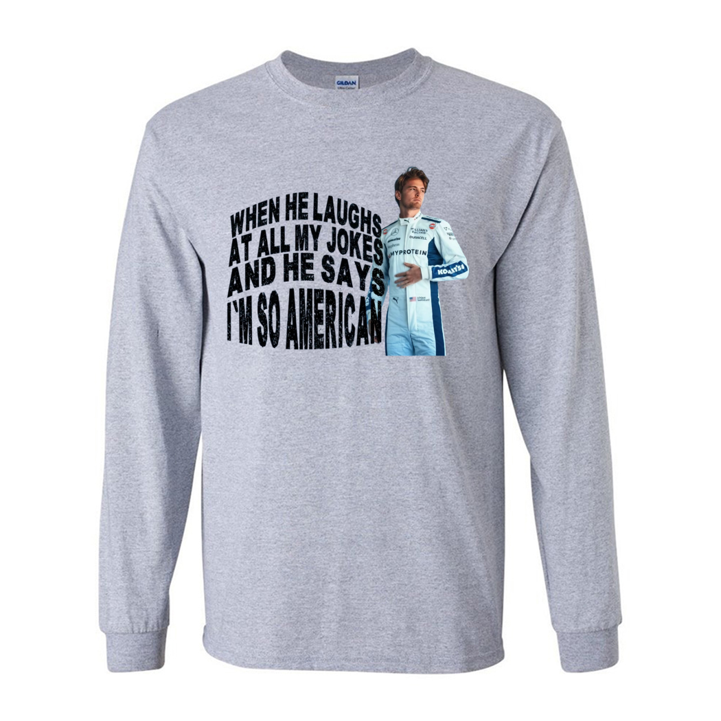 Logan Sargeant When He Laughs At All My Jokes An He Says I Am So American Shirt Logan Sargeant When He Laughs At All My Jokes An He Says I Am So American Shirt
