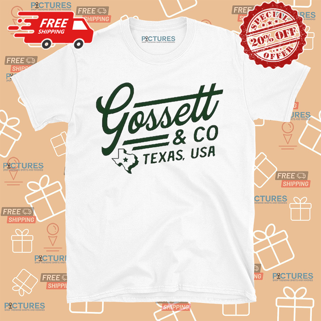 Dylan Gossett Gossett And Co Texas USA 2024 Shirt