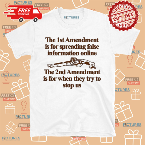 The 1St Amendment Is For Spreading False Information Online Shirt