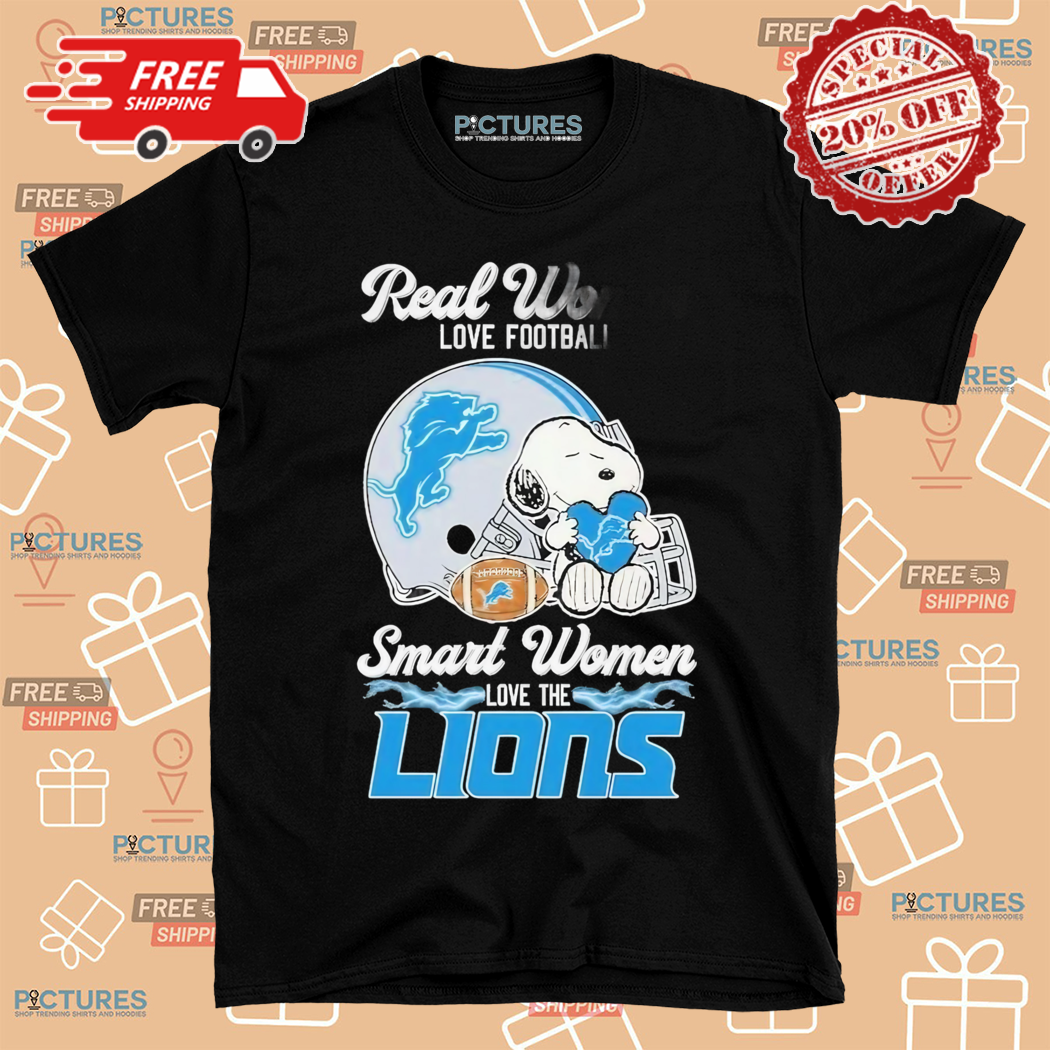 Snoopy Real Women Love Football Smart Women Love The Detroit Lions Shirt