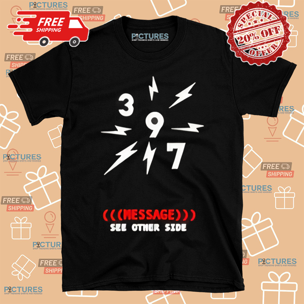 397 Message See Other Side Shirt