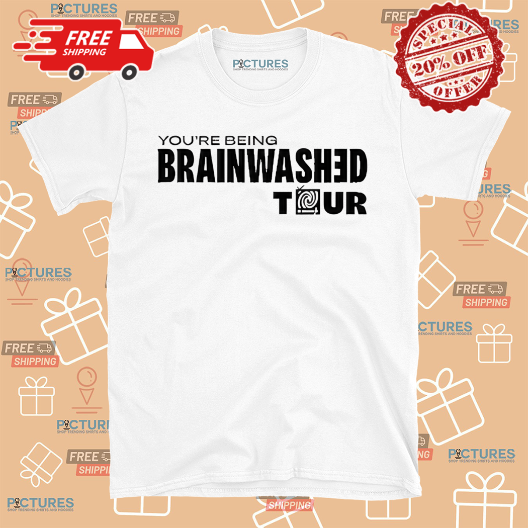 You Are Being Brainwashed Tour Shirt