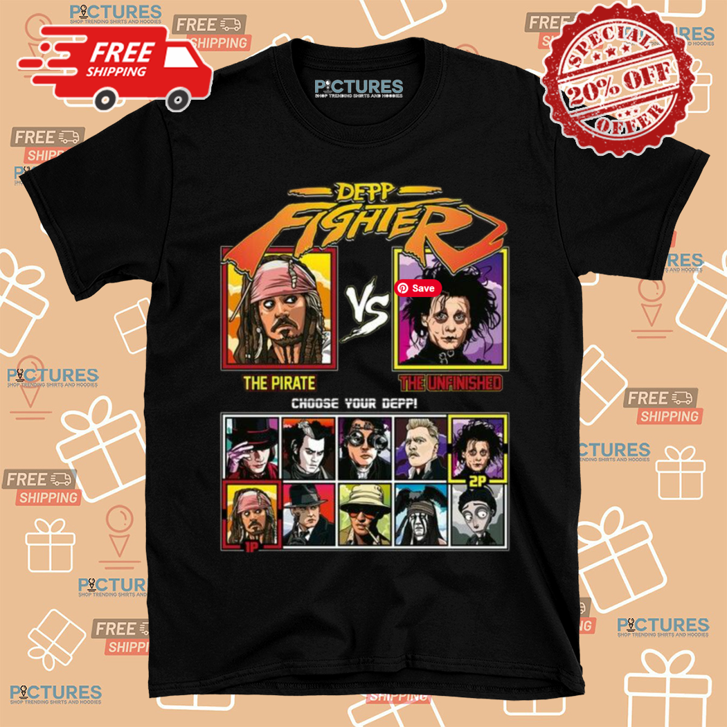 Depp Fighter The Pirate Vs The Unfinished Choose Your Depp Shirt