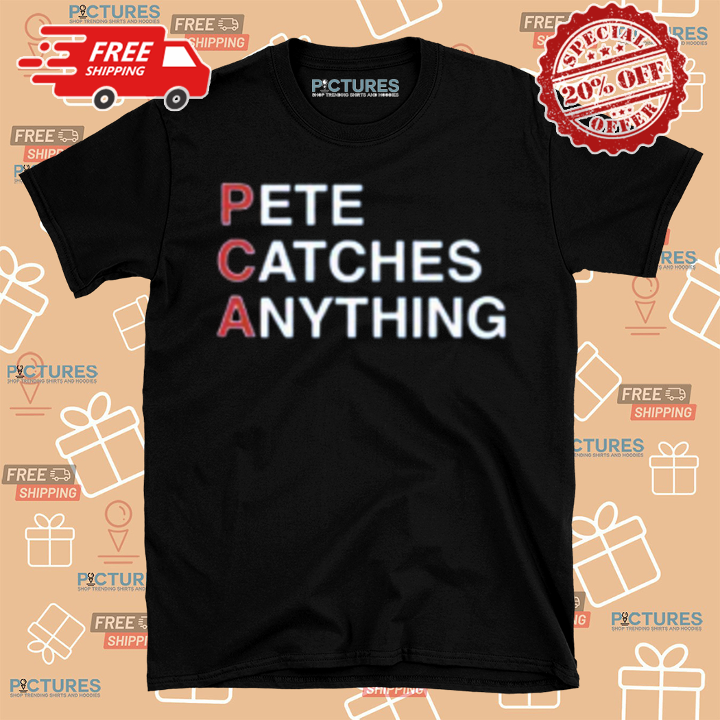 PCA Pete Catches Anything Shirt