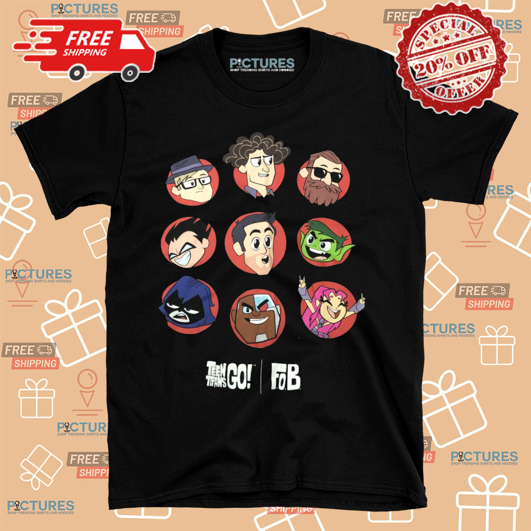 Teen Titans Go FOB Cartoon Shirt