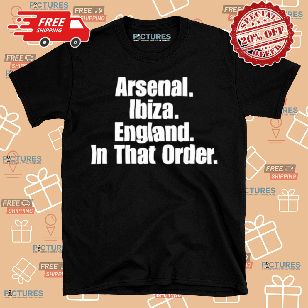 Arsenal Ibiza England In That Order 2024 Shirt