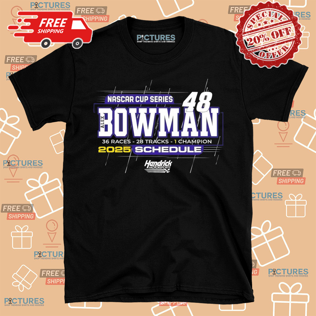 Alex Bowman Hendrick Motorsports Team 2025 Schedule Shirt