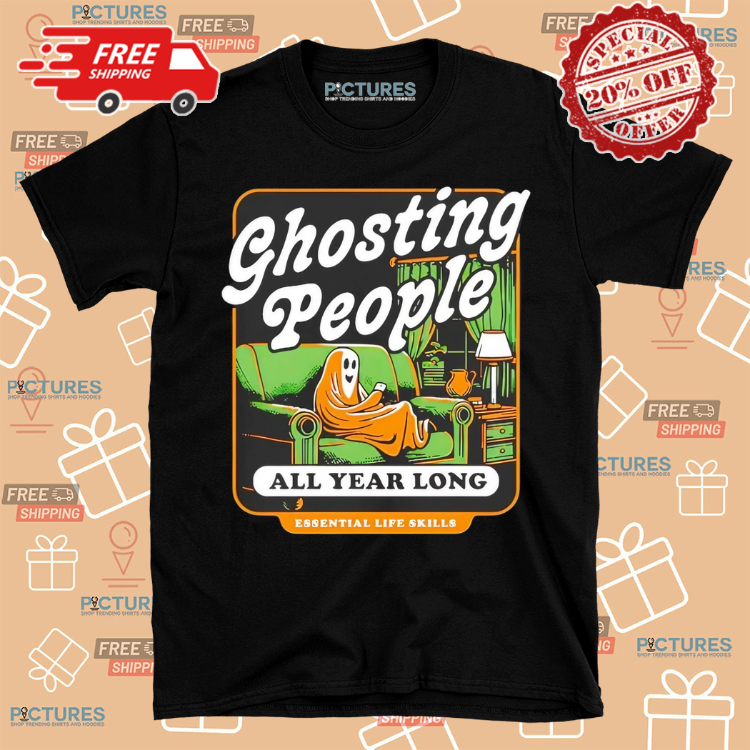 Ghosting People All Year Long Essential Life Skills Halloween 2024 Shirt