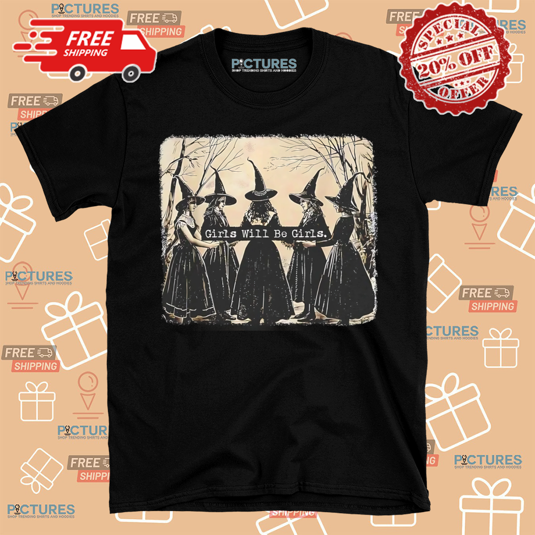 Girls Will Be Girls Witch Halloween 2024 Shirt