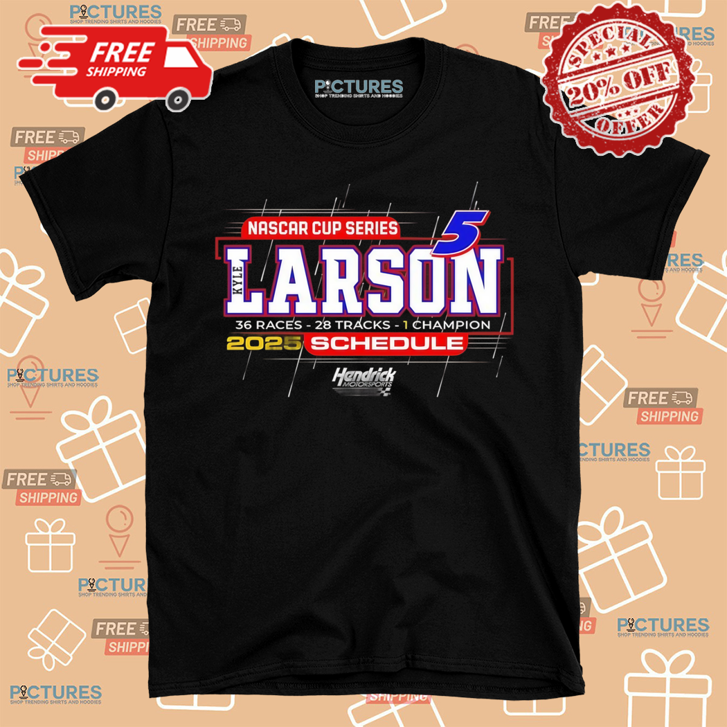 Kyle Larson Hendrick Motorsports Team 2025 Schedule Shirt