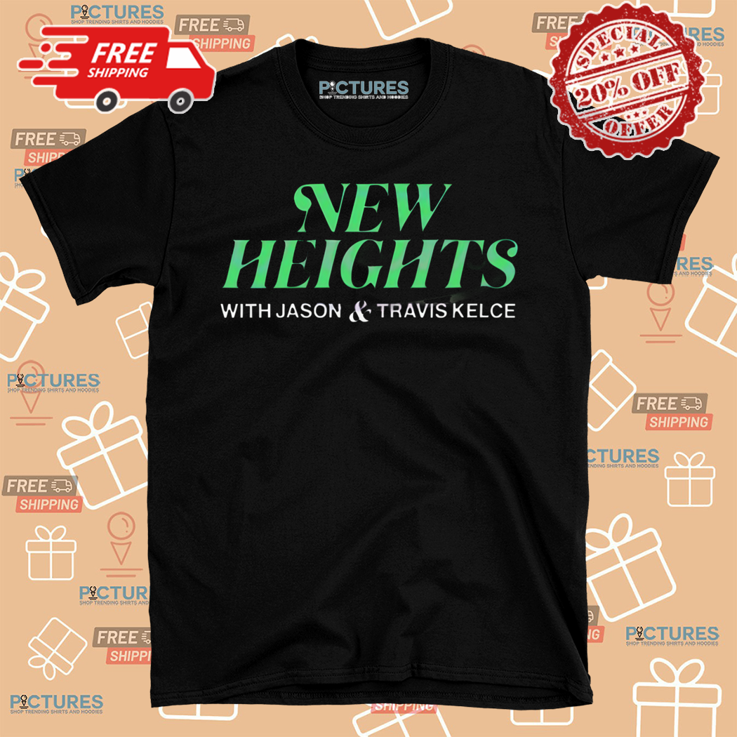 New Heights With Jason And Travis Kelce 2024 Shirt