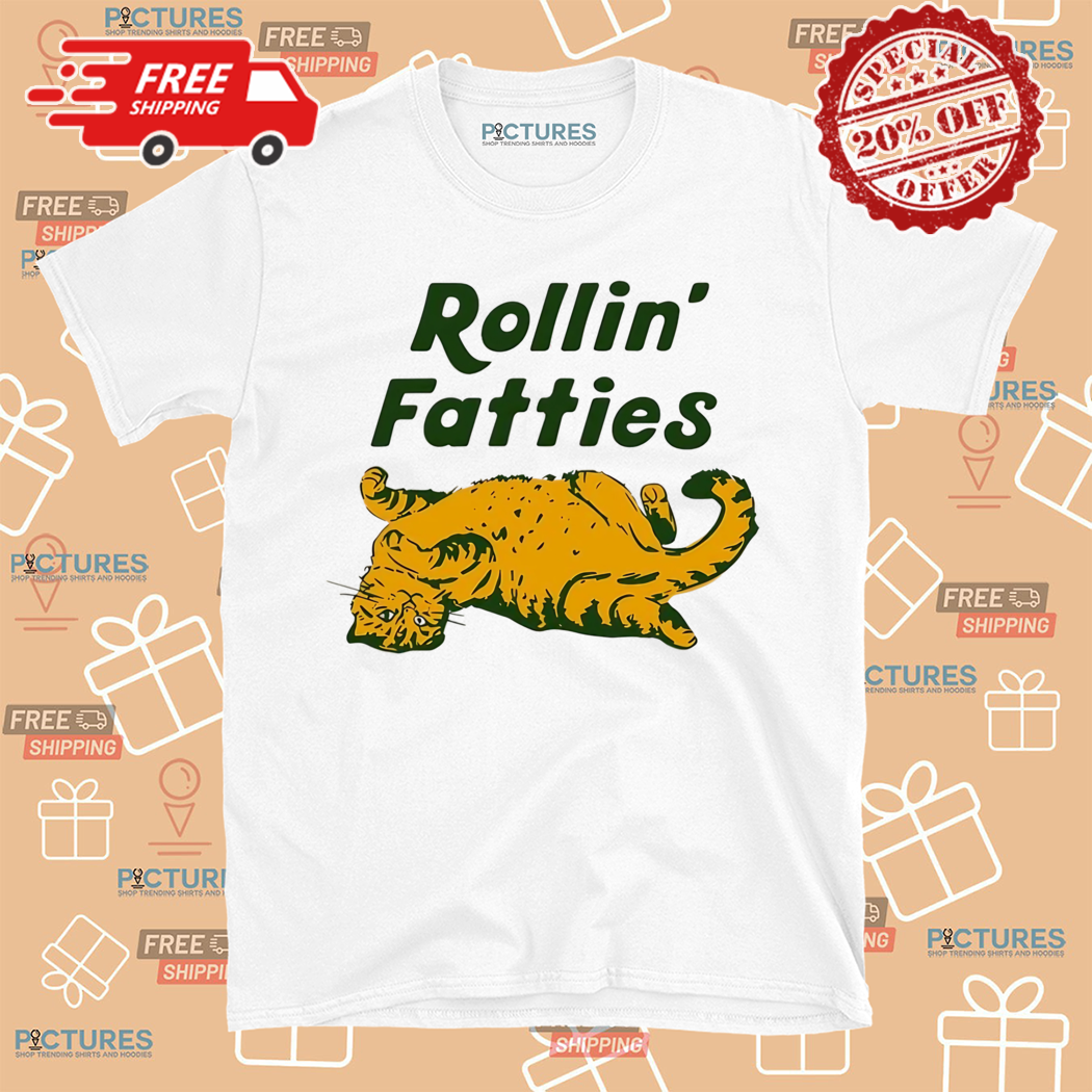 Rollin Fatties Cat Sarcastic 2024 Shirt