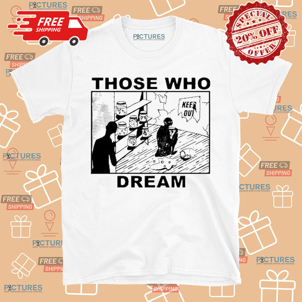 Those Who Dream Keep Out 2024 Shirt