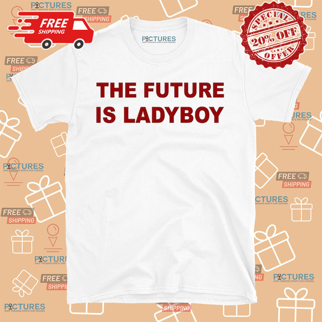 Arca Wearing The Future Is Ladyboy Shirt