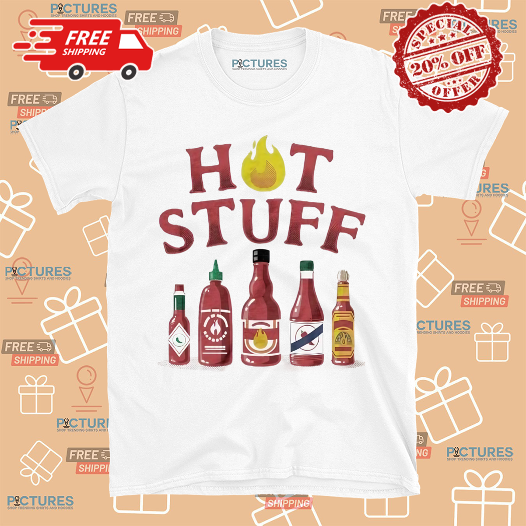 Hot Stuff The Hottah The Bettah Shirt