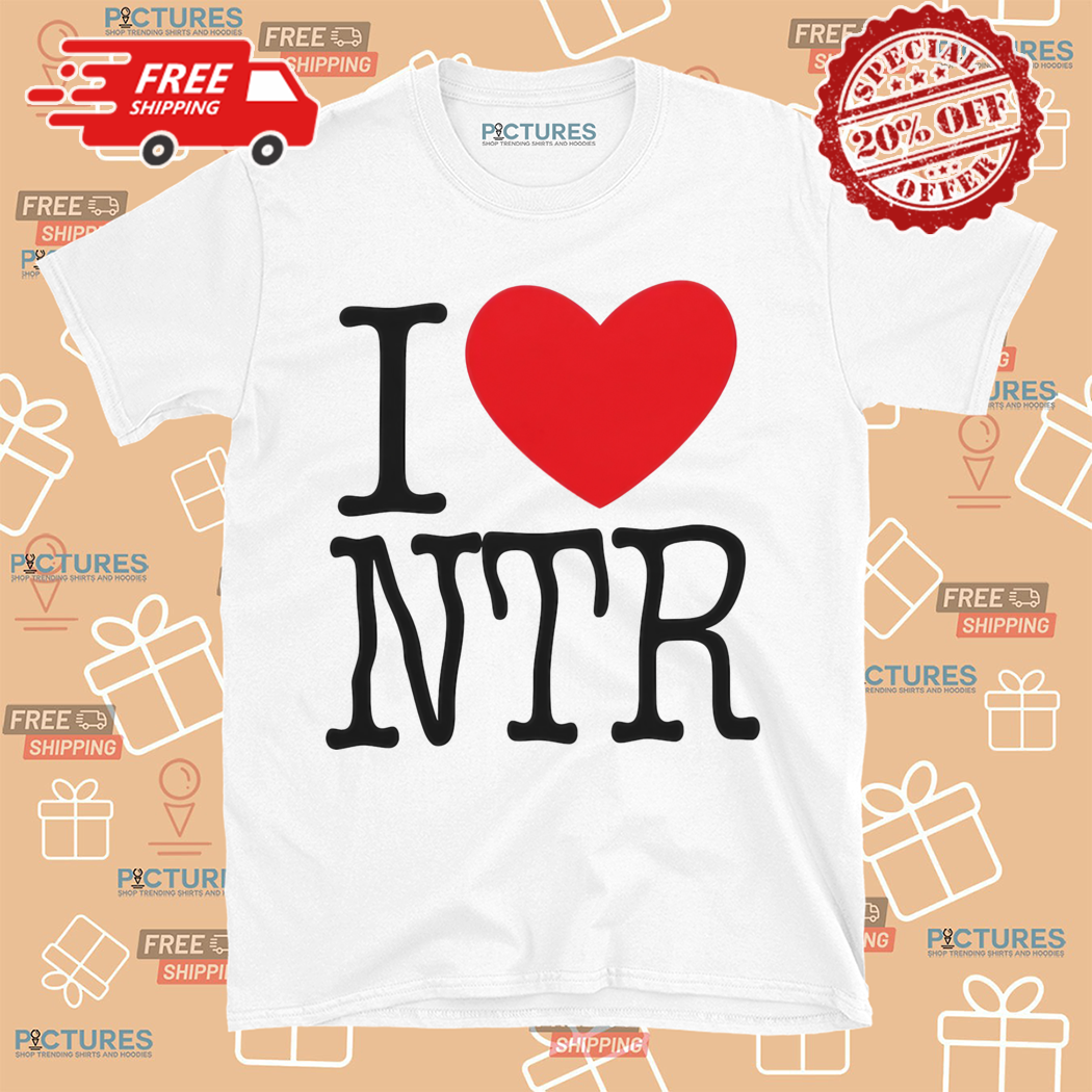 I Love NTR 2024 Shirt