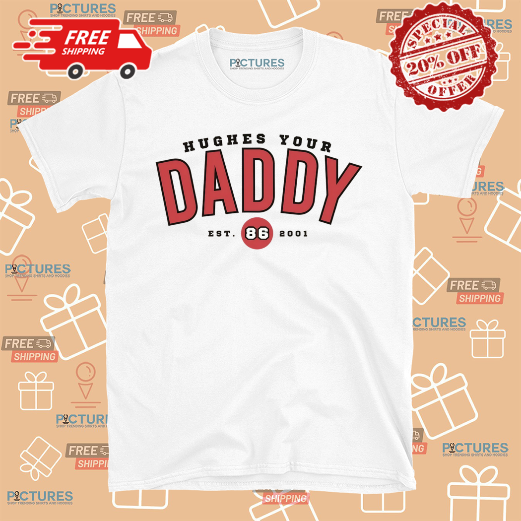 Hughes Your Daddy 86 Est 2001 Shirt