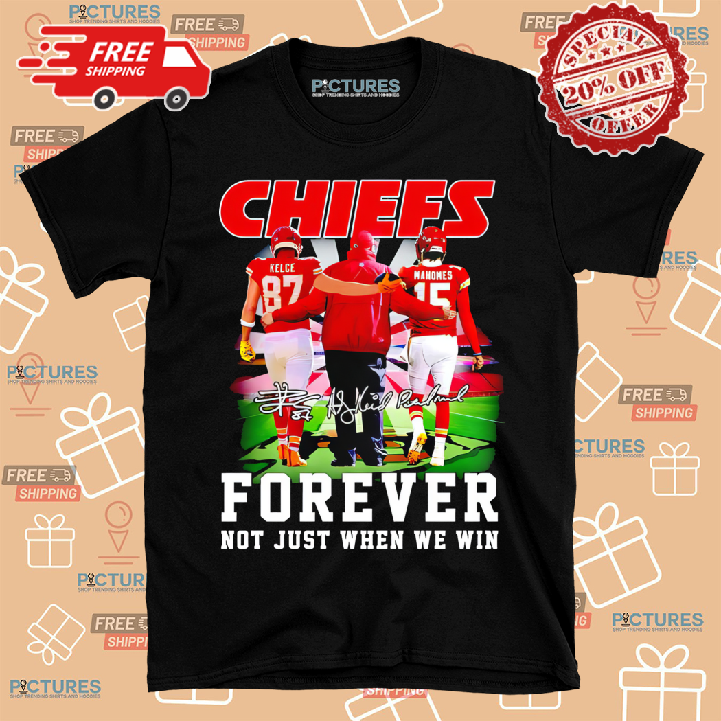 Kansas City Chiefs Forever Not Just When We Win Signature 2024 Shirt