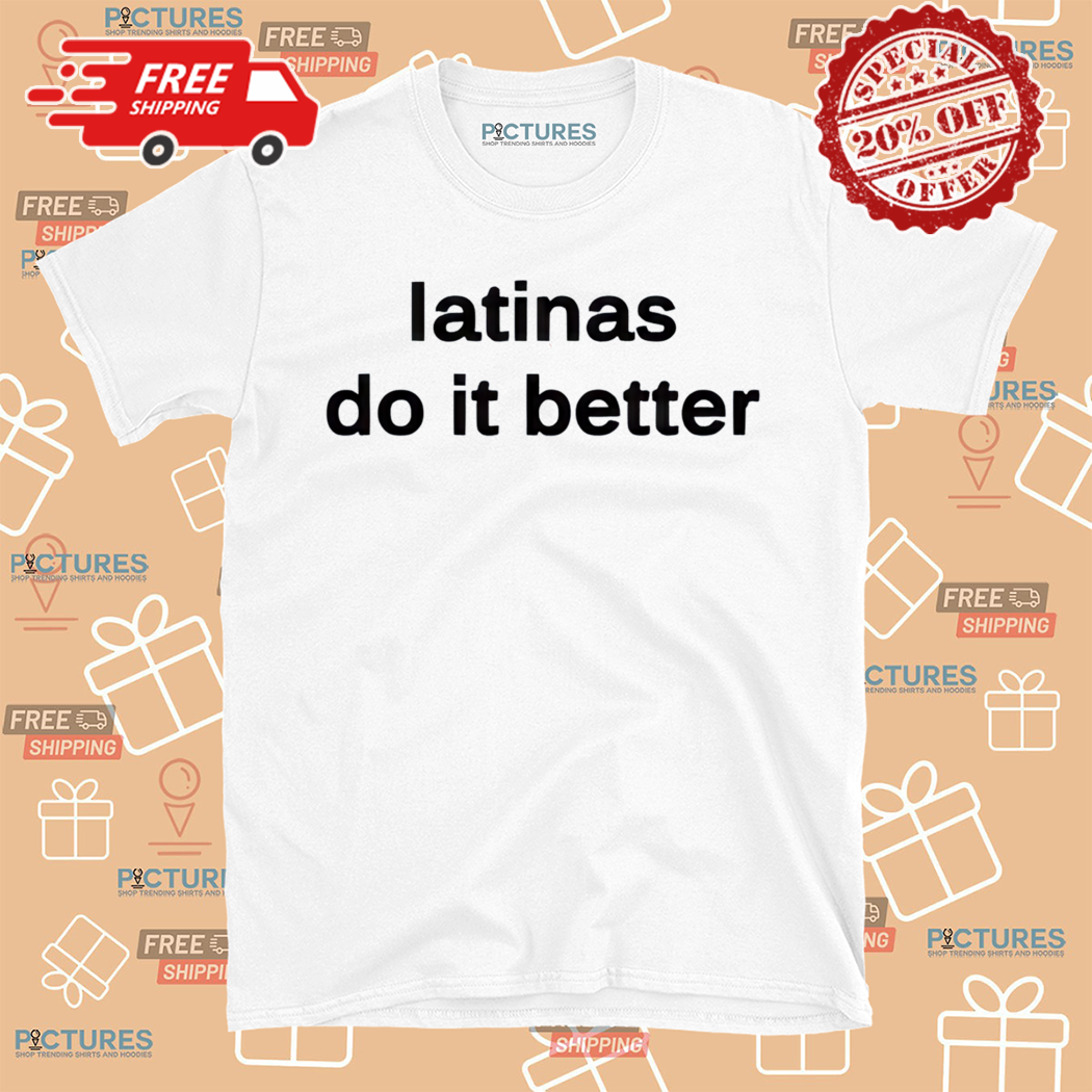 Latinas Do It Better 2024 Shirt
