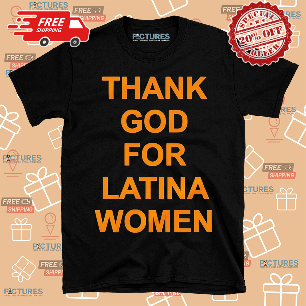 Thank God For Latina Women 2024 Shirt