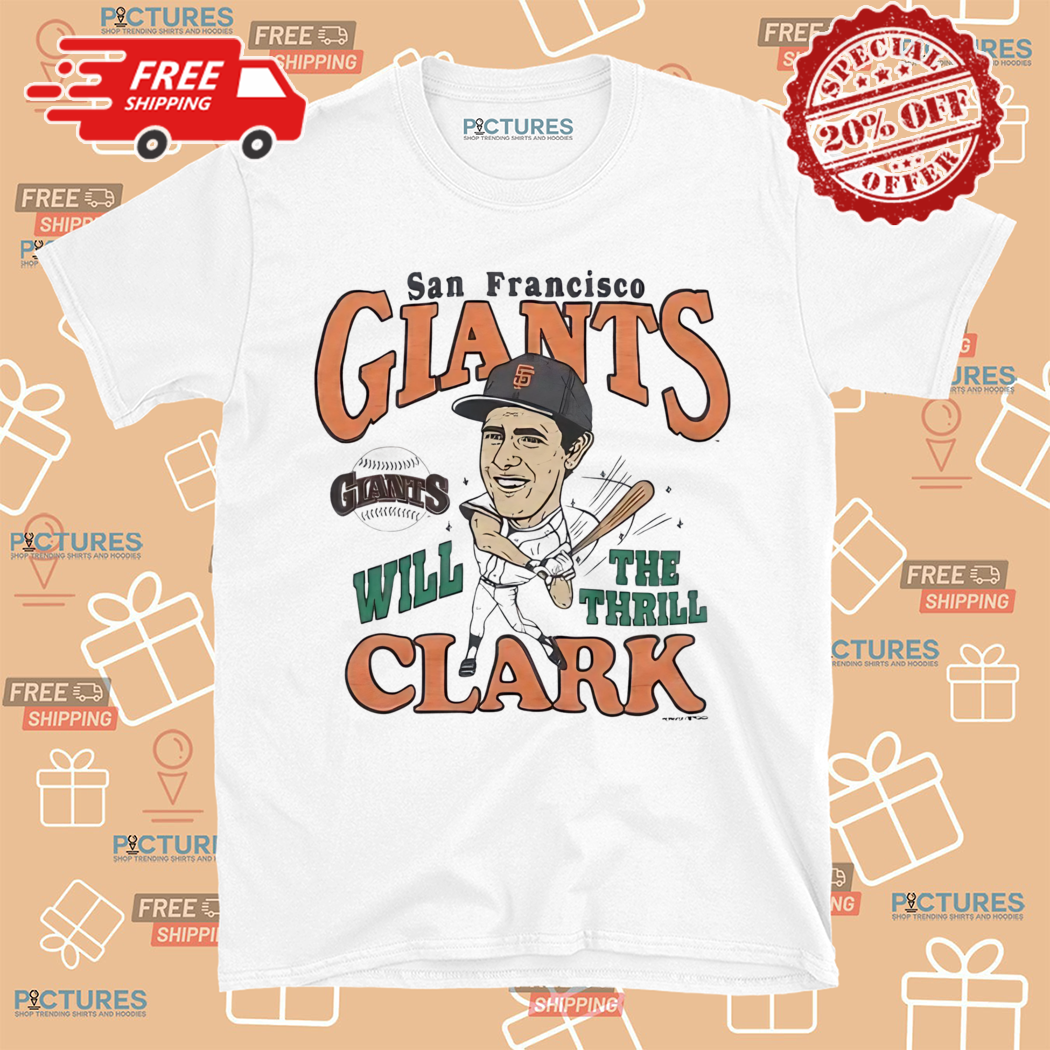 San Francisco Giants Will Clark The Thrill 2024 Shirt