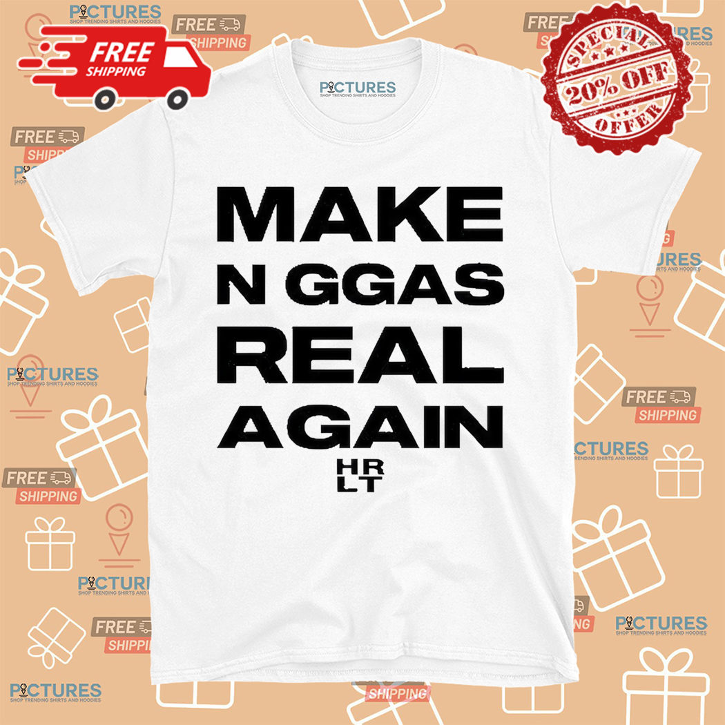 Make Niggas Real Again 2024 Shirt