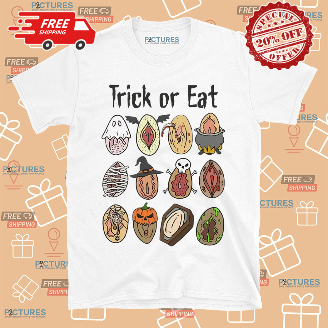 Trick Or Eat Pussy Vagina Halloween 2024 Shirt
