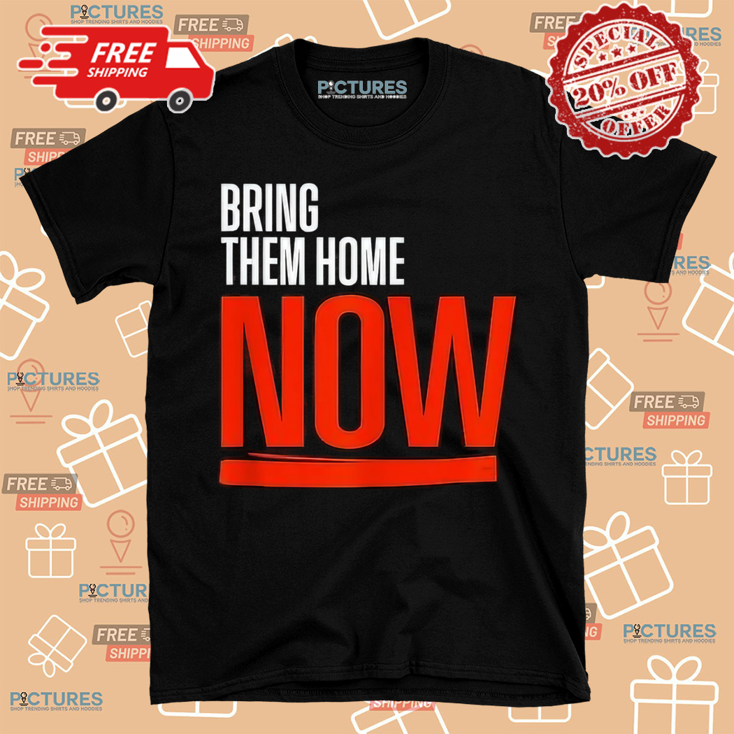 Bring Them Home Now 2024 Shirt